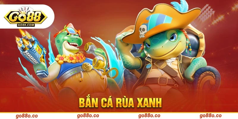 Bắn cá Rùa Xanh tại GO88